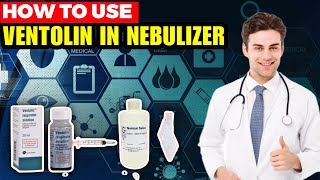 How To Use Ventolin In Nebulizer Mixed With Saline Solution  Ventolin solution [upl. by Eibbed38]