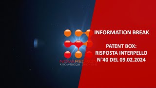 INFORMATION BREAK – PATENT BOX RISPOSTA AD INTERPELLO N°40 DEL 09022024 [upl. by Rutledge606]