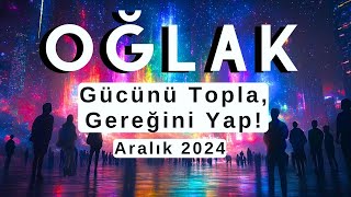 Oğlak Burcu Aralık 2024  Gücünü Topla Gereğini Yap [upl. by Haeckel]