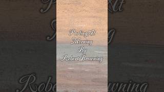 Parting At Morning by Robert Browning [upl. by Suoirtemed]