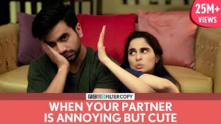 FilterCopy  When Your Partner Is Annoying But Cute  Ft Ayush Mehra and Aisha Ahmed [upl. by Copland]