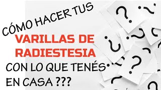 CÓMO HACER VARILLAS DE RADIESTESIA CON LO QUE TENÉS EN CASA [upl. by Nnaaihtnyc]