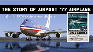 The story of Airport 77 airplane  Airport 77 movie  Boeing 747100 American Airlines [upl. by Sarat965]