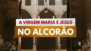 Virgem Maria e Jesus no Alcorão [upl. by Nerred653]