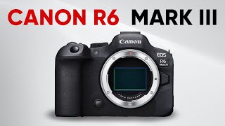 Canon R6 Mark III  Just a Revamped Canon R3 [upl. by Nevil]