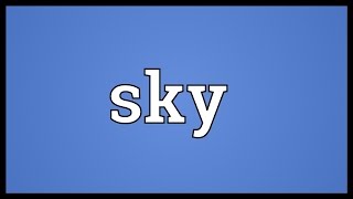 Sky Meaning [upl. by Riannon]