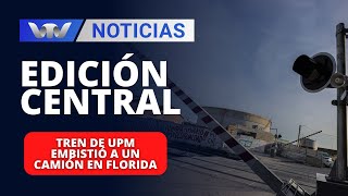 Edición Central 0310  Tren de UPM embistió a un camión en Florida [upl. by Friedrich]