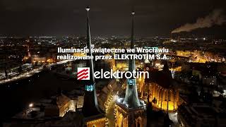 Iluminacje świąteczne na ulicach Wrocławia realizowane przez ELEKTROTIM SA [upl. by Jezabel]