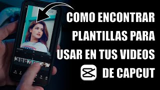 Como Encontrar Plantillas para CapCut [upl. by Abas]