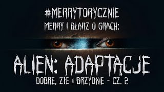 Horror Merrytorycznie Alien czyli adaptacje dobre złe i brzydkie cz 2 [upl. by Amal]