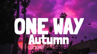 Autumn  One Way Lyrics [upl. by Ailahs]