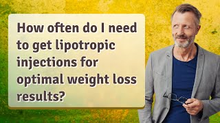 How often do I need to get lipotropic injections for optimal weight loss results [upl. by Apicella]