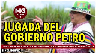 JUGADITA DEL GOBIERNO PETRO ❌ Para redireccionar los recursos de los fondos parafiscales agrícolas [upl. by Carley]