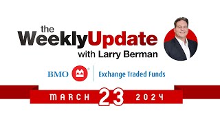 Weekly Update with Larry Berman  March 23 2024 [upl. by Rodriguez621]