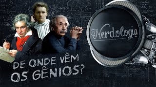 De onde vêm os gênios  Nerdologia [upl. by Tekcirc]