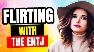 ENTJ Flirting How to Attract the ENTJ [upl. by Enawyd]