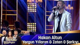 Hakan Altun  YORGUN YILLARIM amp ZATEN O ŞARKIYI [upl. by Allemap]