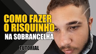 COMO FAZER O RISQUINHO NA SOBRANCELHA  TUTORIAL [upl. by Laefar]