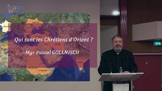 Qui sont les Chrétiens d’Orient  Mgr GOLLNISCH [upl. by Lerrad559]