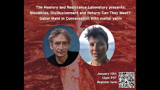 Bloodlines Disillusionment and ReturnCan They Meet Gabor Maté in conversation with meital yaniv [upl. by Archer]