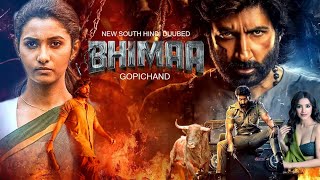 BHiMAA 2024 Full Movie  Gopichands New Release South Hindi Dubbed Action Movie [upl. by Aisetal]