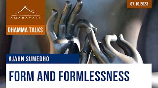 Form and Formlessness  Ajahn Sumedho  07102023 [upl. by Ivan]