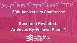 Churchill Fiftieth Anniversary Conference  Research Revisited Archives ByFellows Panel 1 [upl. by Ender178]