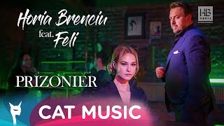 Horia Brenciu feat Feli  Prizonier Official Video [upl. by Zahavi84]