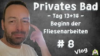 Privates Badezimmer  Tag 1314 Beginn der Fliesenarbeiten  Teil 8 [upl. by Llenet]