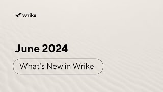 Whats New in Wrike June 2024 [upl. by Chellman]