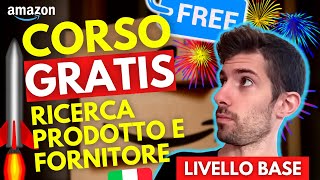 AMAZON FBA  Corso GRATIS Amazon RICERCA PRODOTTO e FORNITORE Livello Base Step by Step [upl. by Anor]