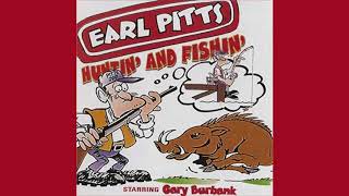 Earl Pitts  quotHuntin and Fishinquot [upl. by Hendricks791]