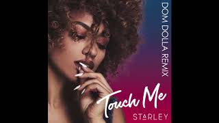 Starley  Touch Me Dom Dolla Remix [upl. by Trotter]