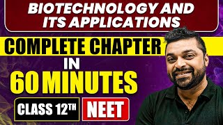 BIOTECHNOLOGY AND ITS APPLICATIONS in 60 Minutes  Full Chapter Revision  Class 12th NEET [upl. by Olatha]