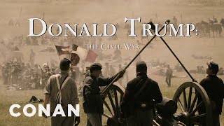 The Civil War – A Film By Donald Trump  CONAN on TBS [upl. by Othilie]