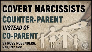 Covert Narcissists COUNTERPARENT Instead of CoParent [upl. by Ameyn]