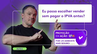 Compensa pagar o IPVA do carro antes de vender  OLX Responde [upl. by Nelav613]