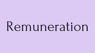 Remuneration  Remuneration Meaning  Pronunciation of Remuneration  English Word of the Day [upl. by Chew]