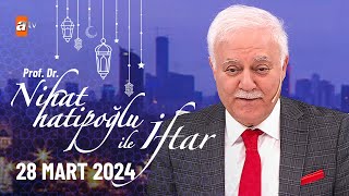 Nihat Hatipoğlu ile İftar 18 Bölüm  28 Mart 2024 [upl. by Ominoreg]