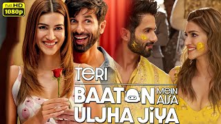 Teri Baaton Mein Aisa Uljha Jiya 2024 Movie  Shahid Kapoor Kriti  Review And Facts [upl. by Carlyle246]