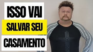 ISSO VAI SALVAR SEU CASAMENTO  como salvar o casamento em crise [upl. by Eckblad402]