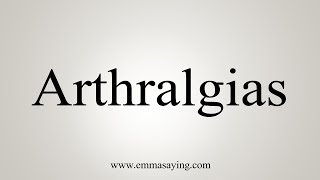 How To Say Arthralgias [upl. by Alliehs]