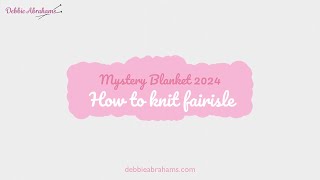 How to knit Fairsle  MBC2024 [upl. by Sanders218]