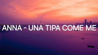 Anna  UNA TIPA COME ME  Lyrics [upl. by Nairolf]