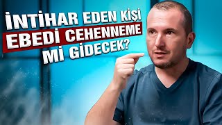 İntihar eden kişi ebedi Cehenneme mi gidecek  Kerem Önder [upl. by Anitsej]