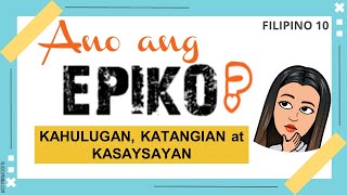 EPIKO KAHULUGAN KATANGIAN AT KASAYSAYAN  FILIPINO 10 [upl. by Carolin530]