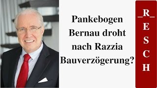 Pankebogen Bernau droht nach Razzia Bauverzögerung [upl. by Harms]