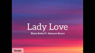 Lady Love  Binna Butta ft Kennyon Brown Lyrics Video [upl. by Llevert]