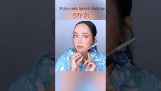 DAY 01 OF 10 DAYS NUDE LIPSTICK CHALLANGE [upl. by Ydnem]