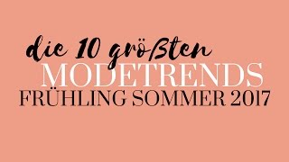 Modetrends 2017 Frühling Sommer  Die 10 größten Trends  Modeblog Sommertrends Mode Trends [upl. by Anilyx]